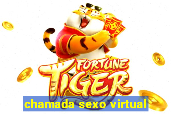 chamada sexo virtual